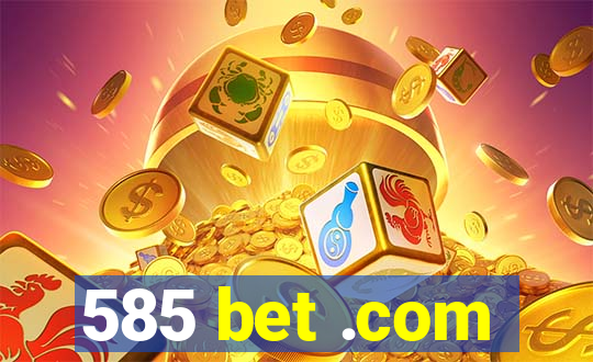 585 bet .com